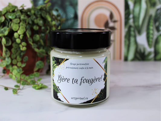 Gère ta fougère! Bougie de soja avec mèche de bois.